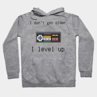 I don't get older, I level up Hoodie